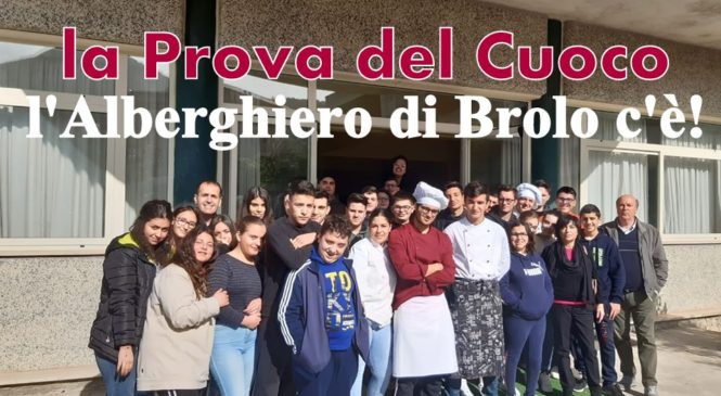 “LA PROVA DEL CUOCO” – L’ALBERGHIERO DI BROLO C’È